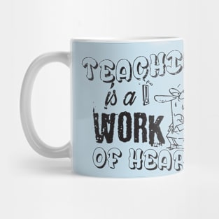 Teaching is a Work of Heart Mug